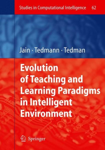 Cover for Lakhmi C Jain · Evolution of Teaching and Learning Paradigms in Intelligent Environment - Studies in Computational Intelligence (Paperback Book) [Softcover reprint of hardcover 1st ed. 2007 edition] (2010)