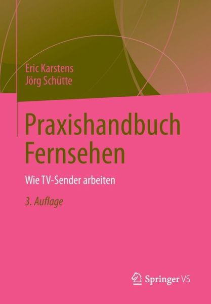 Cover for Eric Karstens · Praxishandbuch Fernsehen: Wie Tv-Sender Arbeiten (Paperback Book) [3rd 3., Akt. Aufl. 2013. Korr. Nachdruck 2013 edition] (2013)
