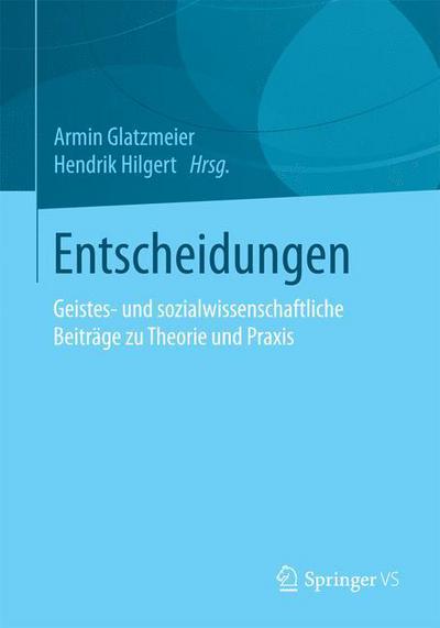 Cover for Armin Glatzmeier · Entscheidungen: Geistes- Und Sozialwissenschaftliche Beitrage Zu Theorie Und Praxis (Paperback Book) [2015 edition] (2014)