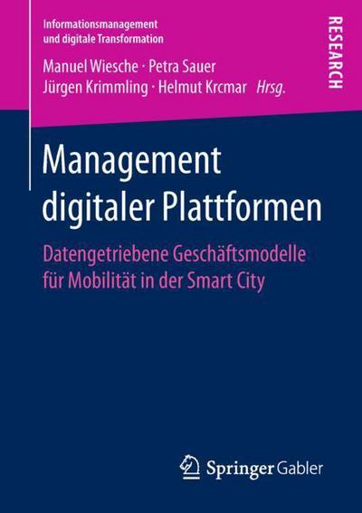 Cover for Management Digitaler Plattformen: Konzeption Und Realisierung Eines Offenen OEkosystems Fur Intelligente Mobilitatsdienste in Der Smart City - Informationsmanagement Und Digitale Transformation (Paperback Book) [1. Aufl. 2018 edition] (2018)