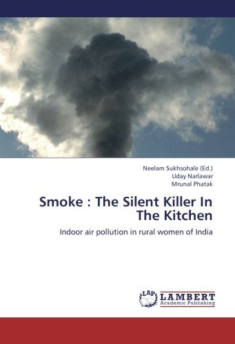 Cover for Mrunal Phatak · Smoke : the Silent Killer in the Kitchen: Indoor Air Pollution in Rural Women of India (Paperback Book) (2012)