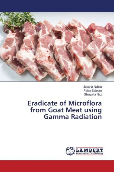 Cover for Abbas Javaria · Eradicate of Microflora from Goat Meat Using Gamma Radiation (Paperback Book) (2015)