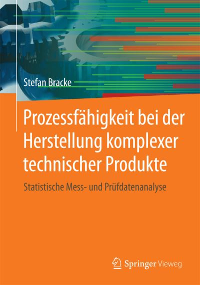 Cover for Stefan Bracke · Prozessfahigkeit bei der Herstellung komplexer technischer Produkte: Statistische Mess- und Prufdatenanalyse (Hardcover Book) (2016)