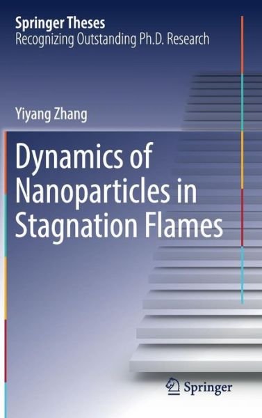 Cover for Yiyang Zhang · Dynamics of Nanoparticles in Stagnation Flames - Springer Theses (Hardcover bog) [1st ed. 2017 edition] (2017)