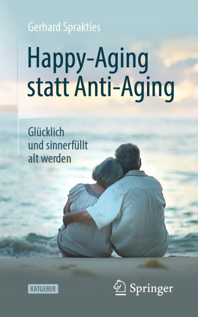Cover for Sprakties · Happy Aging statt Anti Aging (Book) (2019)