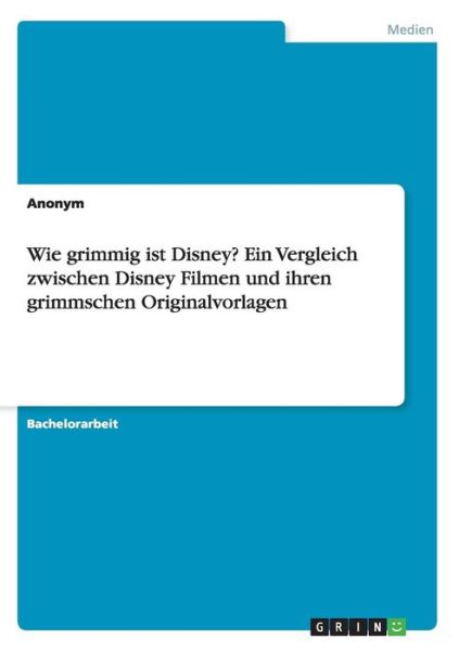 Wie grimmig ist Disney? Ein Verg - Anonym - Bücher -  - 9783668026131 - 4. August 2015