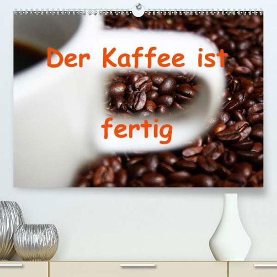 Cover for Kapp · Der Kaffee ist fertig (Premium-Kal (Book)
