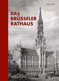 Das Brüsseler Rathaus - Köhl - Książki -  - 9783731906131 - 