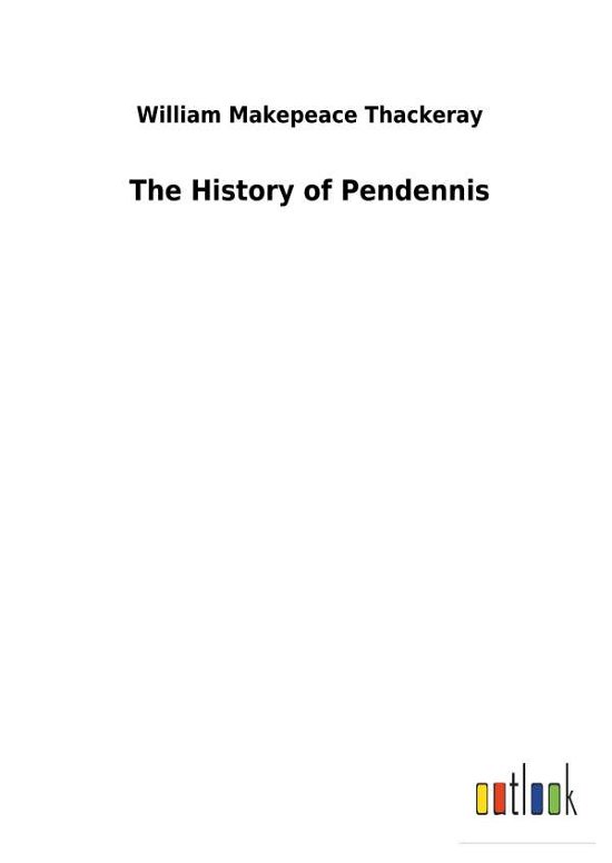 The History of Pendennis - Thackeray - Libros -  - 9783732628131 - 31 de enero de 2018