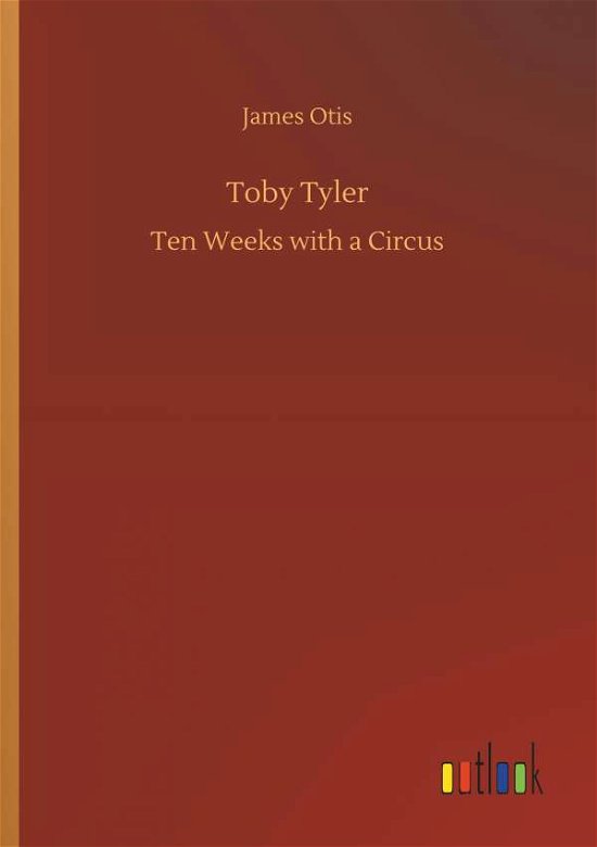 Toby Tyler - Otis - Libros -  - 9783732686131 - 23 de mayo de 2018