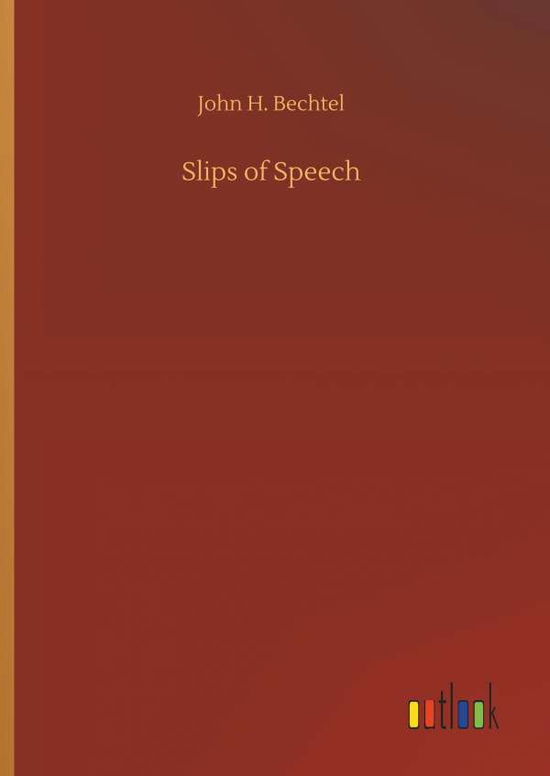 Cover for Bechtel · Slips of Speech (Book) (2019)