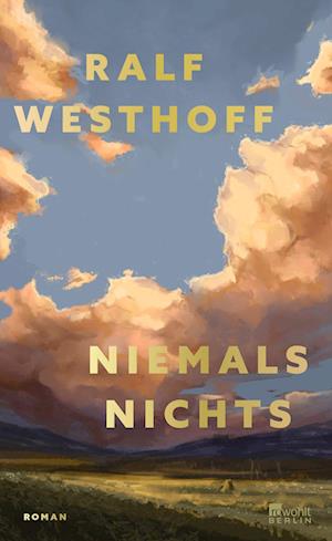 Niemals nichts - Ralf Westhoff - Books - Rowohlt Berlin - 9783737102131 - March 11, 2025