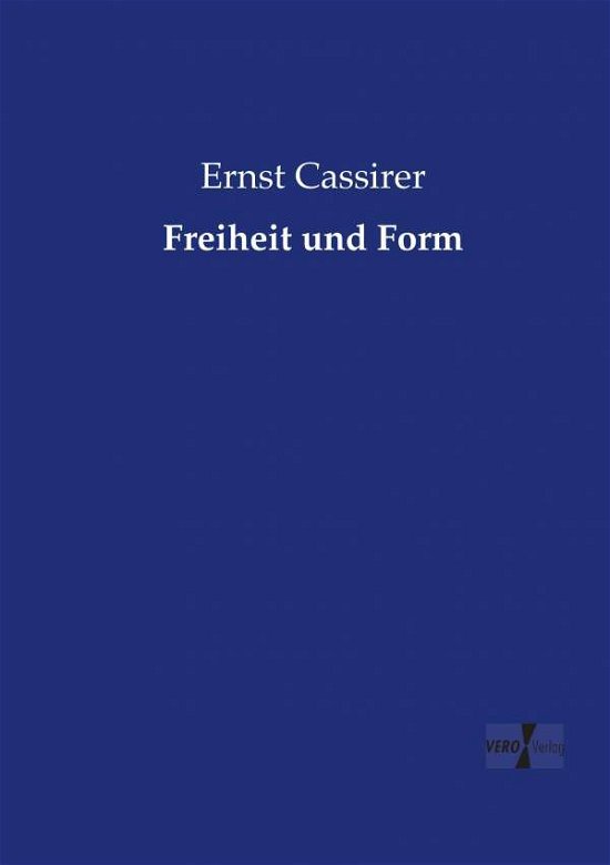 Freiheit und Form - Ernst Cassirer - Books - Vero Verlag - 9783737227131 - November 13, 2019
