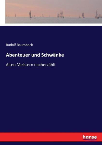 Abenteuer und Schwänke - Baumbach - Books -  - 9783743381131 - November 6, 2016