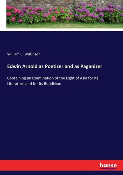 Edwin Arnold as Poetizer and - Wilkinson - Livros -  - 9783744748131 - 6 de abril de 2017