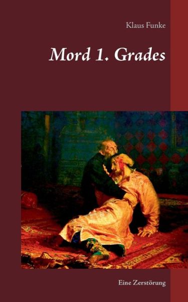 Cover for Klaus Funke · Mord 1. Grades: Eine Zerstoerung (Paperback Book) (2020)