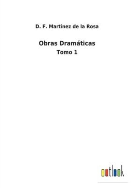 Cover for D F Martinez de la Rosa · Obras Dramaticas (Pocketbok) (2022)