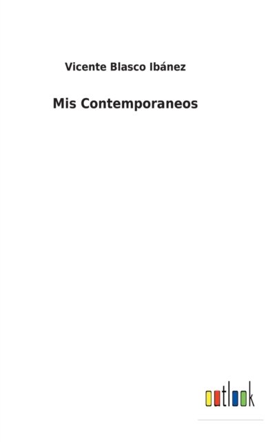 Cover for Vicente Blasco Ibanez · Mis Contemporaneos (Gebundenes Buch) (2022)