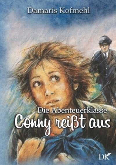 Cover for Damaris Kofmehl · Conny reisst aus: Die Abenteuerklasse Band 1 (Paperback Book) (2021)