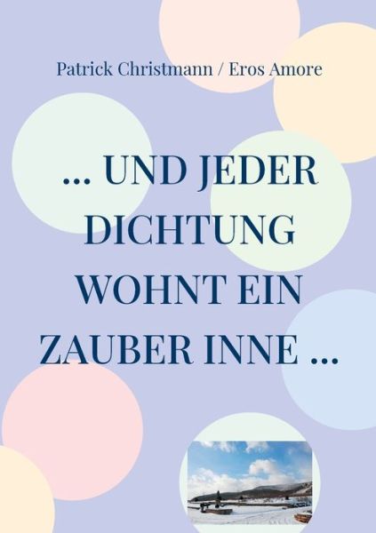 Cover for Patrick Christmann · ... und jeder Dichtung wohnt ein Zauber inne ... (Paperback Book) (2021)
