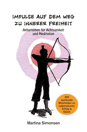 Cover for Martina Simonsen · Impulse auf dem Weg zu innerer Freiheit - Aphorismen für Achtsamkeit und Meditation (Book) (2023)