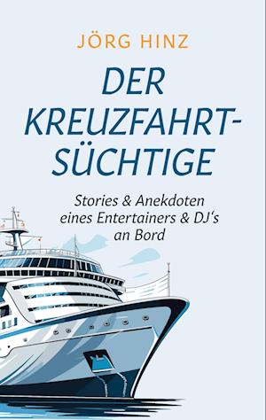 Cover for Jörg Hinz · Der Kreuzfahrtsüchtige (Book) (2024)