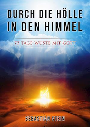 Cover for Sebastian Stein · Durch die Hölle in den Himmel (Book) (2024)