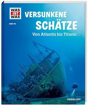 Cover for Dr. Florian Huber · WAS IST WAS Band 145 Versunkene Schätze. Von Atlantis bis Titanic (Book) (2022)