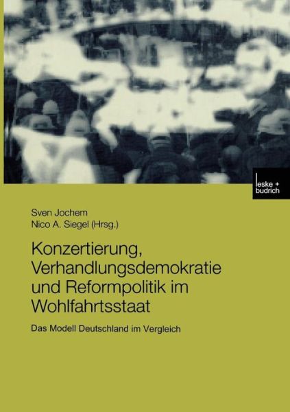 Cover for Sven Jochem · Konzertierung, Verhandlungsdemokratie Und Reformpolitik Im Wohlfahrtsstaat: Das Modell Deutschland Im Vergleich (Paperback Book) [2003 edition] (2003)