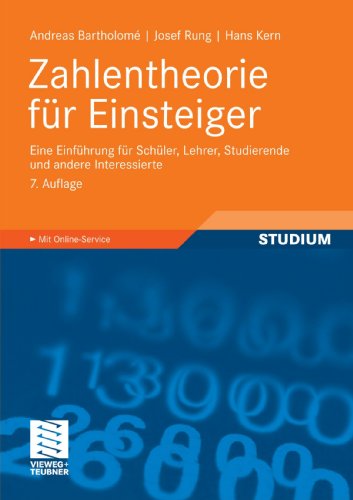 Cover for Andreas Bartholome · Zahlentheorie Fur Einsteiger: Eine Einfuhrung Fur Schuler, Lehrer, Studierende Und Andere Interessierte (Paperback Book) [7th 7. Aufl. 2010 edition] (2010)