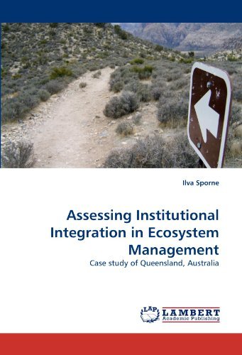 Assessing Institutional Integration in Ecosystem Management: Case Study of Queensland, Australia - Ilva Sporne - Books - LAP Lambert Academic Publishing - 9783838351131 - March 16, 2010