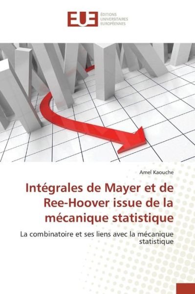 Cover for Kaouche Amel · Integrales De Mayer et De Ree-hoover Issue De La Mecanique Statistique (Taschenbuch) (2018)