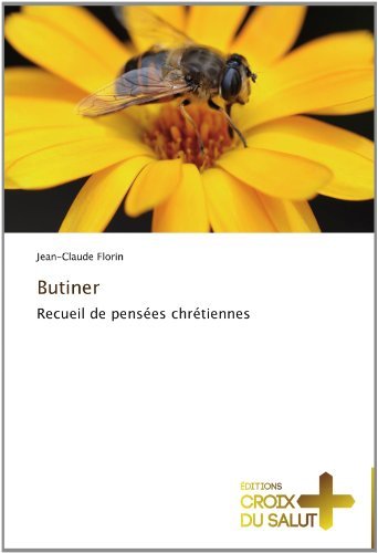 Cover for Jean-claude Florin · Butiner: Recueil De Pensées Chrétiennes (Paperback Book) [French edition] (2018)