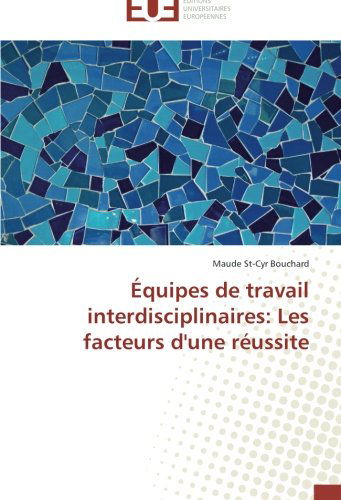 Cover for Maude St-cyr Bouchard · Équipes De Travail Interdisciplinaires: Les Facteurs D'une Réussite (Paperback Book) [French edition] (2018)