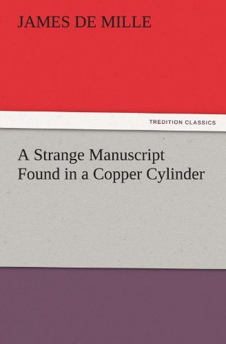 Cover for James De Mille · A Strange Manuscript Found in a Copper Cylinder (Tredition Classics) (Paperback Book) (2011)