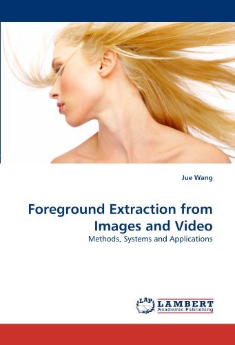 Cover for Jue Wang · Foreground Extraction from Images and Video: Methods, Systems and Applications (Paperback Bog) (2011)