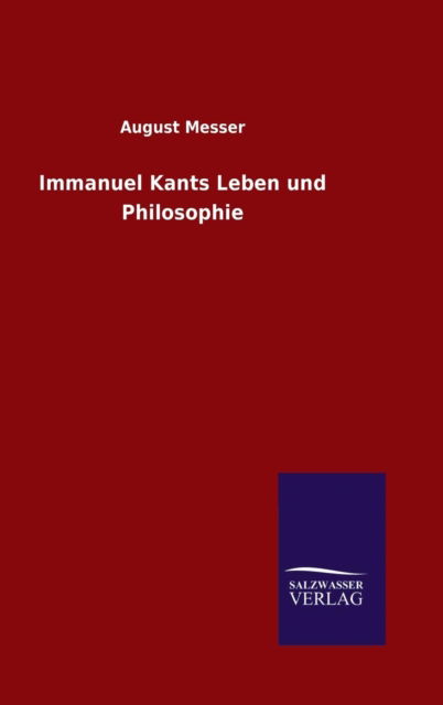 Cover for August Messer · Immanuel Kants Leben und Philosophie (Gebundenes Buch) (2015)