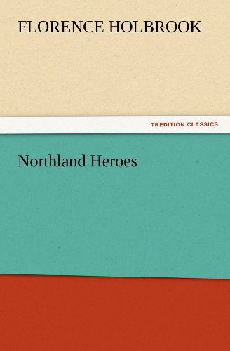 Cover for Florence Holbrook · Northland Heroes (Tredition Classics) (Paperback Book) (2012)