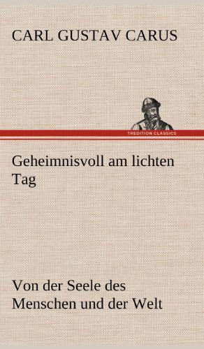 Cover for Carl Gustav Carus · Geheimnisvoll Am Lichten Tag (Hardcover Book) [German edition] (2012)