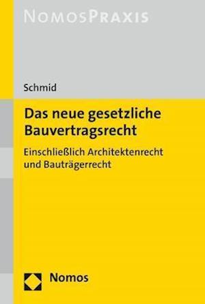 Cover for Schmid · Das neue gesetzliche Bauvertrags (Book) (2017)