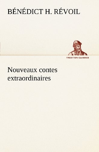 Cover for Bénédict H. Révoil · Nouveaux Contes Extraordinaires (Tredition Classics) (French Edition) (Paperback Book) [French edition] (2012)