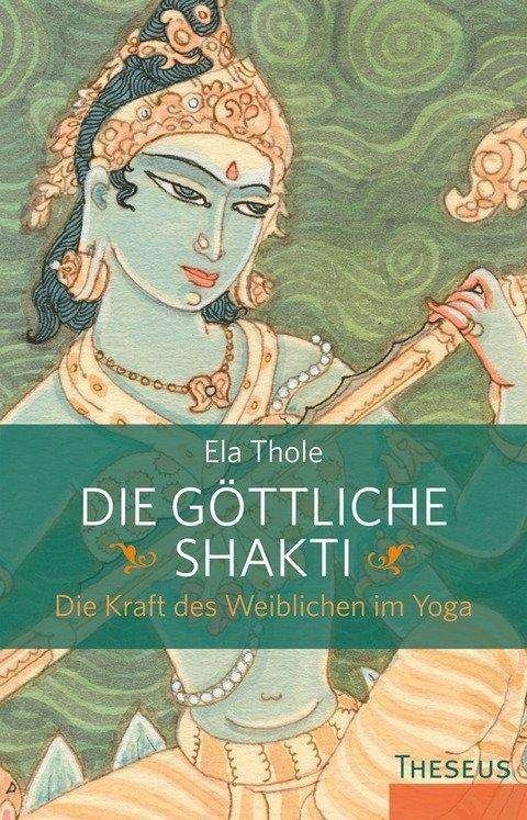 Die göttliche Shakti - Thole - Libros -  - 9783899019131 - 