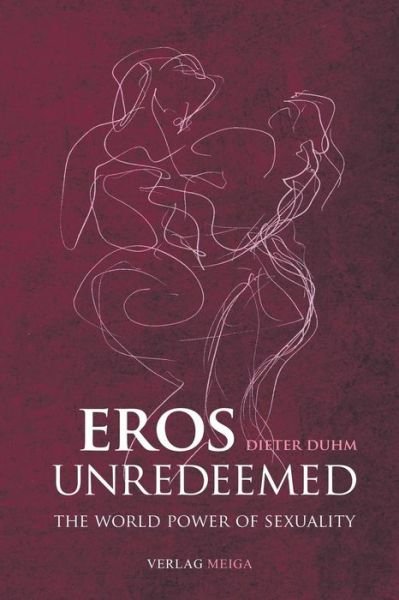 Dieter Duhm · Eros Unredeemed (Pocketbok) (2010)