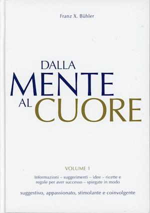 Cover for Franz X. Bühler · Dalla mente al cuore. Volume 1 (Hardcover Book) (2016)