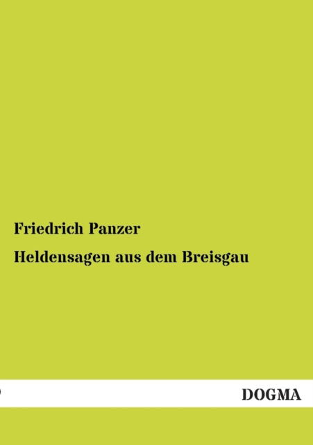 Cover for Friedrich Panzer · Heldensagen aus dem Breisgau (Paperback Book) [German edition] (2012)