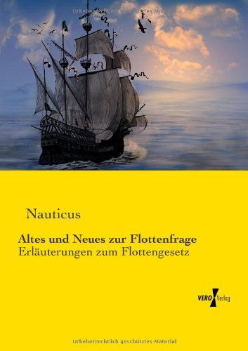 Altes Und Neues Zur Flottenfrage: Erlaeuterungen Zum Flottengesetz - Nauticus - Books - Vero Verlag GmbH & Co.KG - 9783956103131 - November 18, 2019