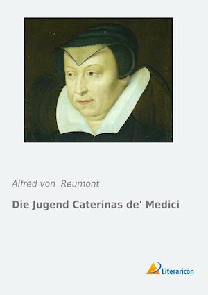 Cover for Reumont · Die Jugend Caterinas de Medici (Book)