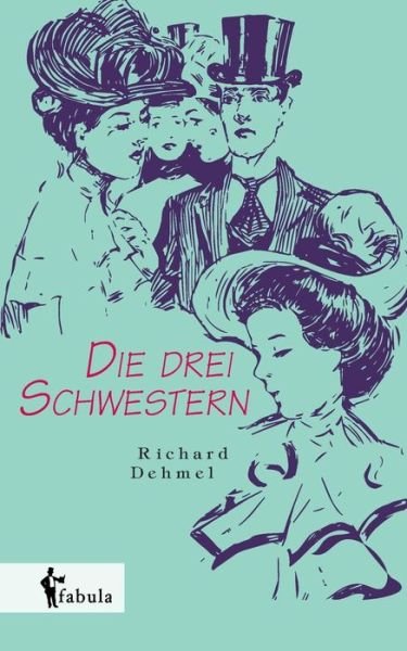 Cover for Richard Dehmel · Die Drei Schwestern (Paperback Bog) [German edition] (2014)