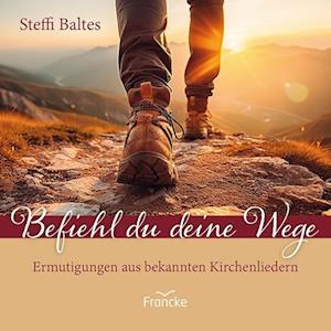 Befiehl du deine Wege - Steffi Baltes - Książki - Francke-Buch - 9783963624131 - 1 września 2024