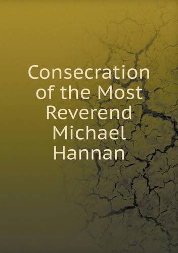 Cover for Catholic Church · Consecration of the Most Reverend Michael Hannan (Paperback Book) (2013)